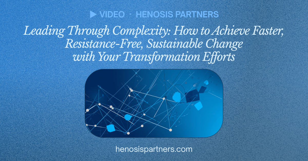 Blog cover titled Leading Through Complexity: Faster, Sustainable Change.