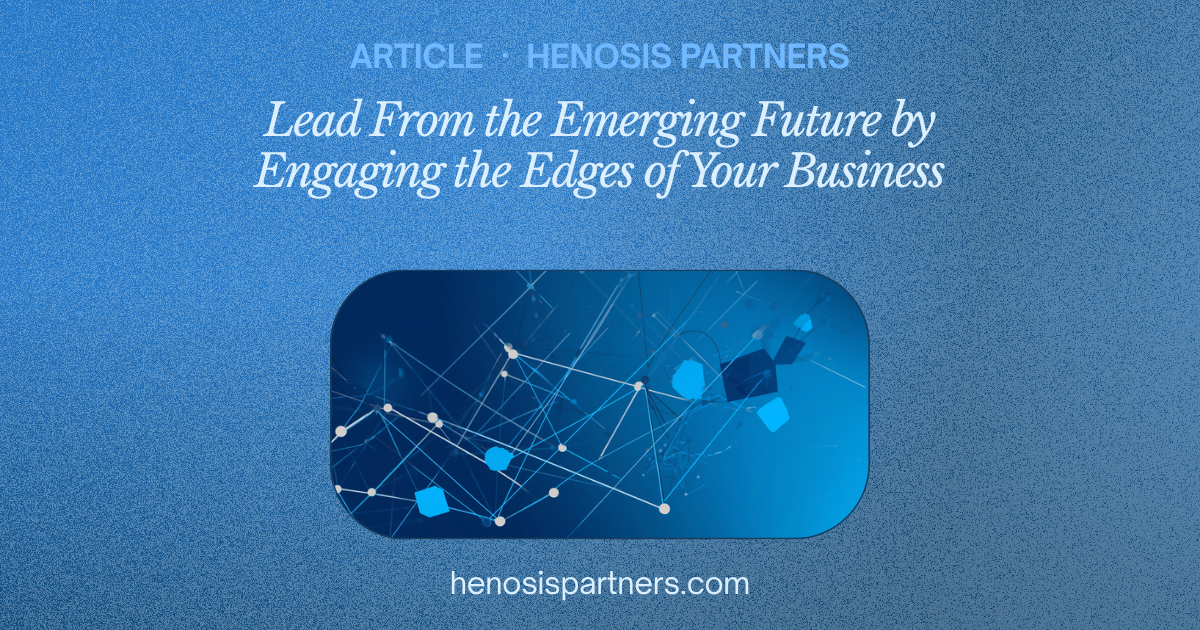 Blog cover titled Lead from the Emerging Future by Engaging Your Edges.