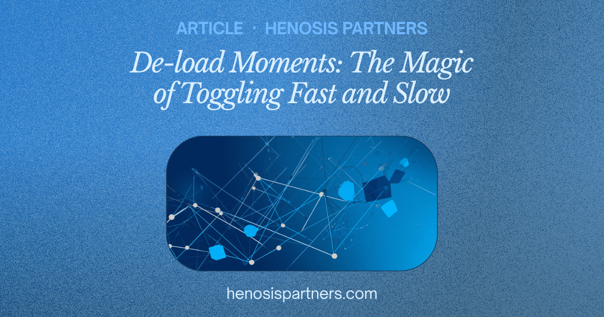 Blog cover titled De-load Moments: The Magic of Toggling Fast and Slow.