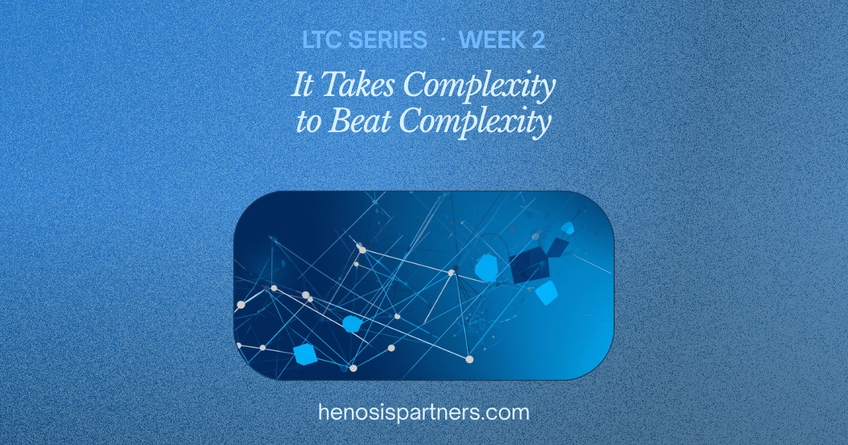 Blog cover for Leading Through Complexity series, Week 2: It Takes Complexity to Beat Complexity